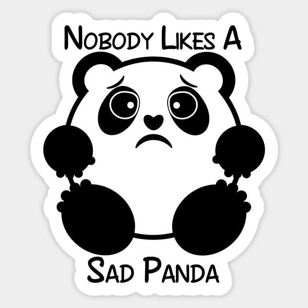 Nobody Likes a Sad Panda Sticker by SirLeeTees